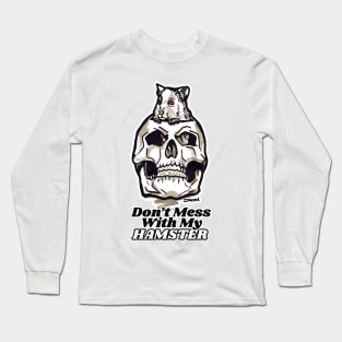 Scary halloween hamster art with skull - 'Don't Mess With My Hamster' Long Sleeve T-Shirt